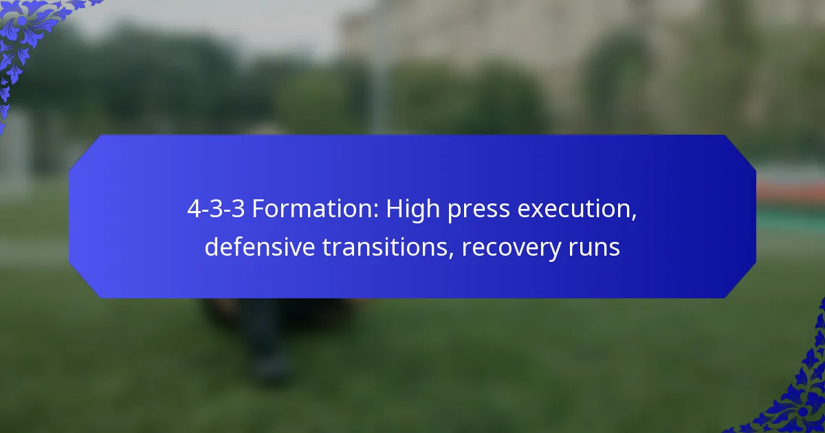 4-3-3 Formation: High press execution, defensive transitions, recovery runs