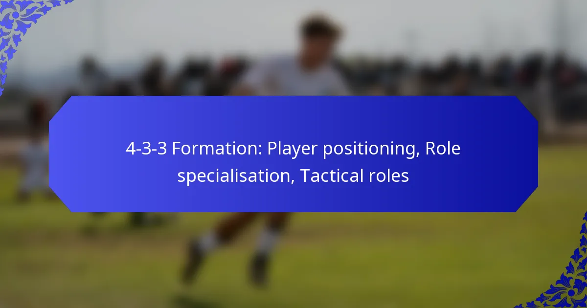 4-3-3 Formation: Player positioning, Role specialisation, Tactical roles