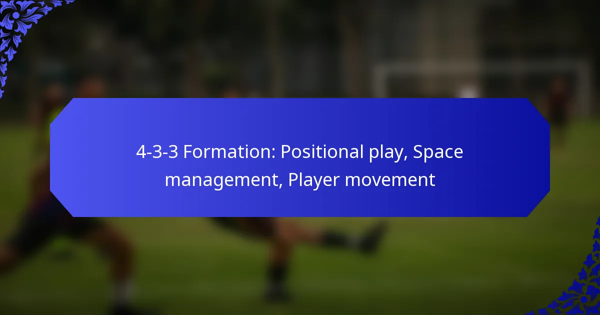 4-3-3 Formation: Positional play, Space management, Player movement