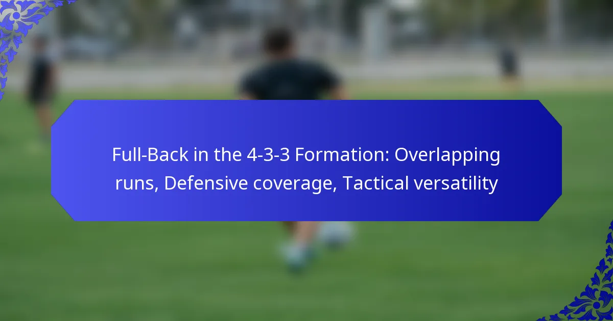 Full-Back in the 4-3-3 Formation: Overlapping runs, Defensive coverage, Tactical versatility