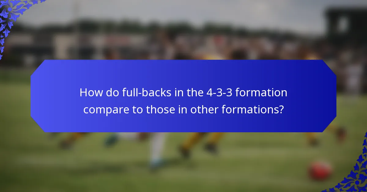 How do full-backs in the 4-3-3 formation compare to those in other formations?