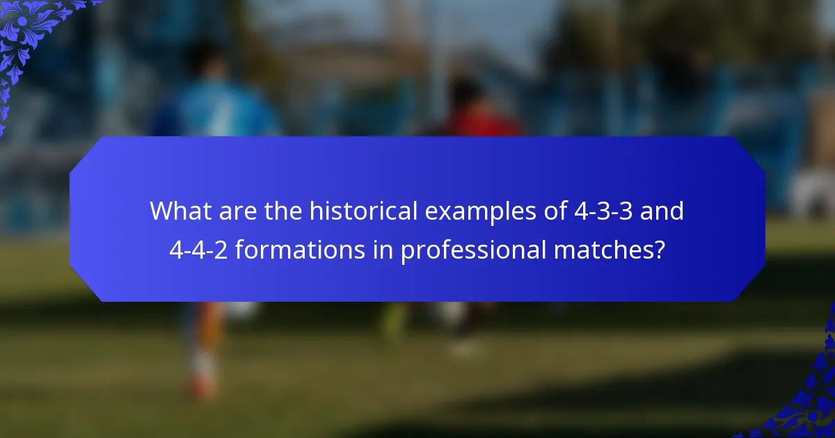 What are the historical examples of 4-3-3 and 4-4-2 formations in professional matches?