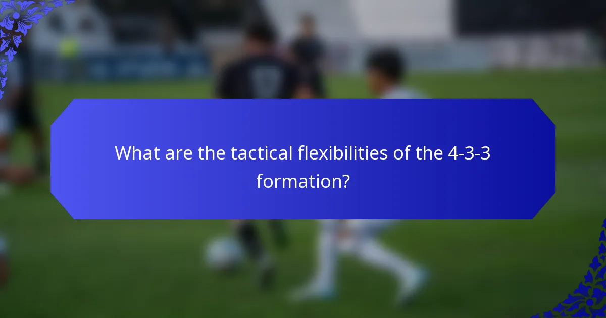 What are the tactical flexibilities of the 4-3-3 formation?