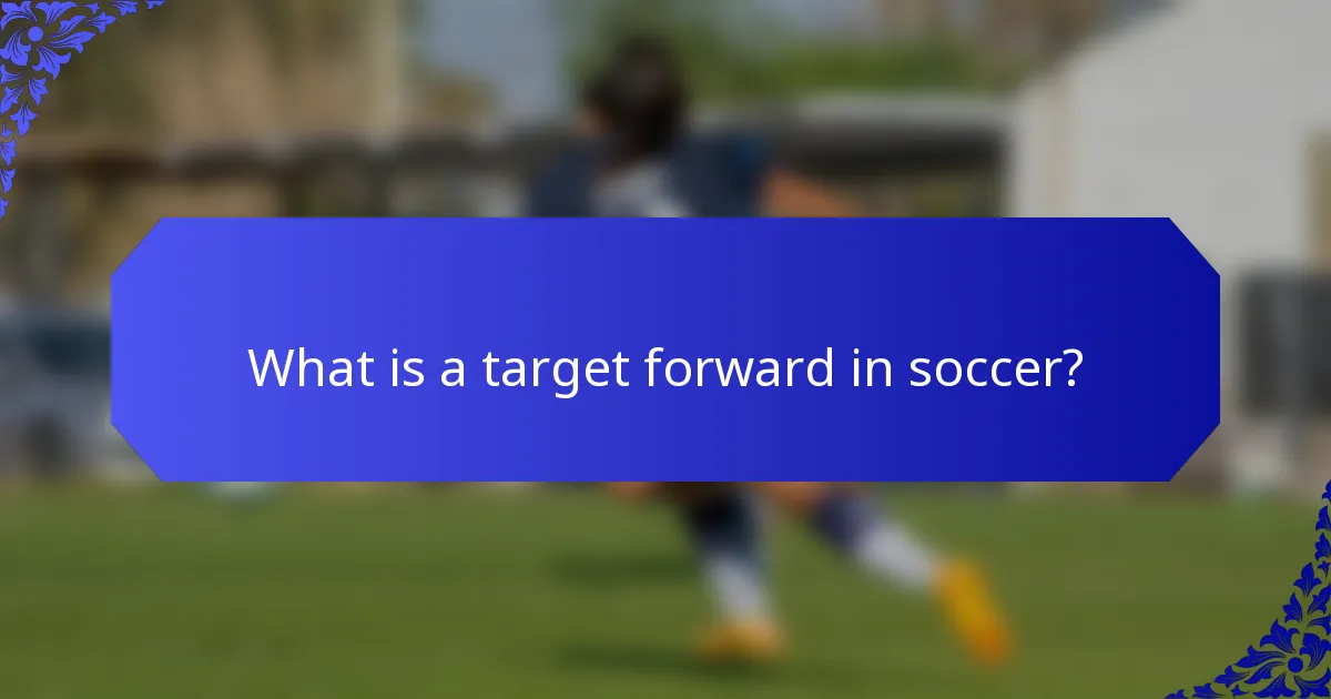 What is a target forward in soccer?
