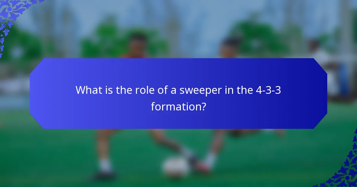 What is the role of a sweeper in the 4-3-3 formation?