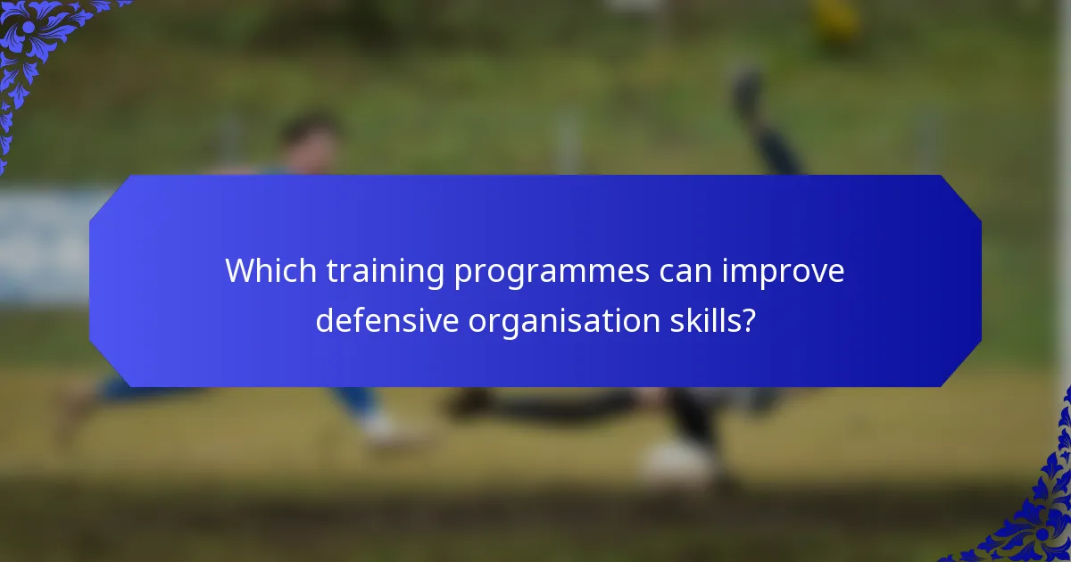 Which training programmes can improve defensive organisation skills?