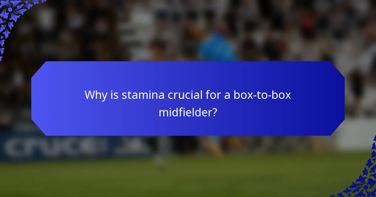 Why is stamina crucial for a box-to-box midfielder?